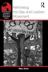 Rethinking the Gay and Lesbian Movement (American Social and Political Movements of the 20th Century) cover image