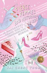 Fierce Femmes and Notorious Liars: A Dangerous Trans Girl's Confabulous Memoir cover image