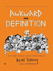 Awkward and Definition: The High School Comic Chronicles of Ariel Schrag (High School Chronicles of Ariel Schrag) cover image