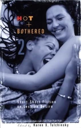 Hot & Bothered 2: Short Short Fiction on Lesbian Desire cover image