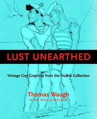 Lust Unearthed: Vintage Gay Graphics From the DuBek Collection cover image