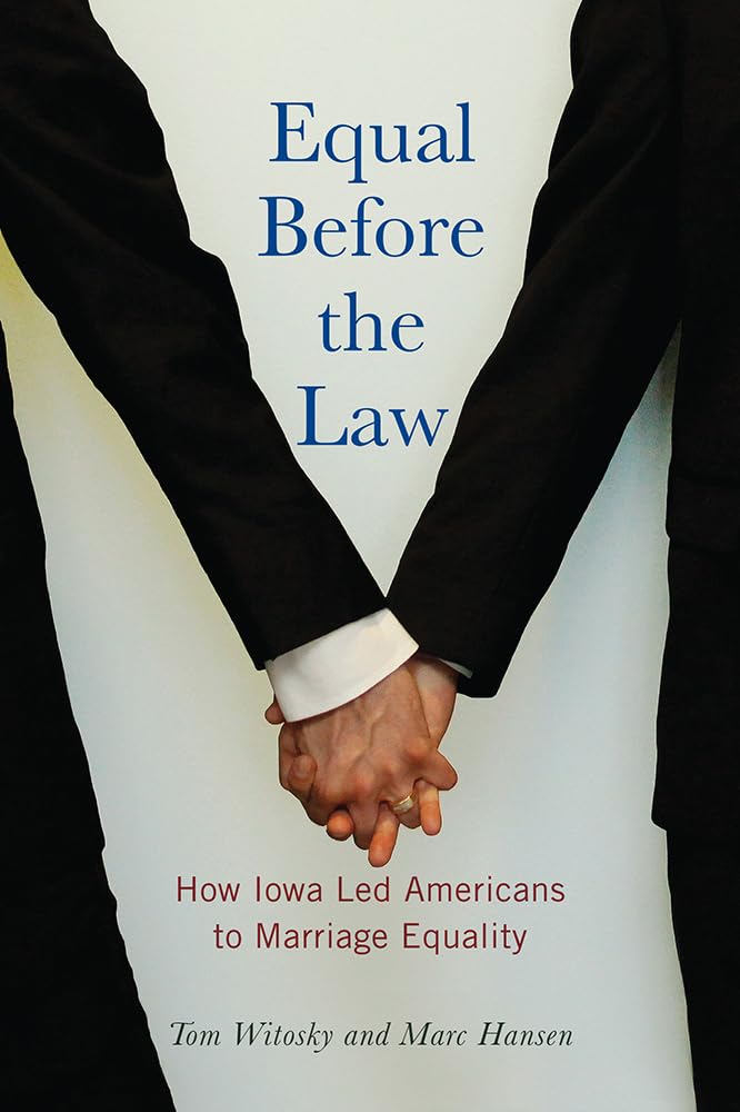Equal Before the Law: How Iowa Led Americans to Marriage Equality (Iowa and the Midwest Experience) cover image