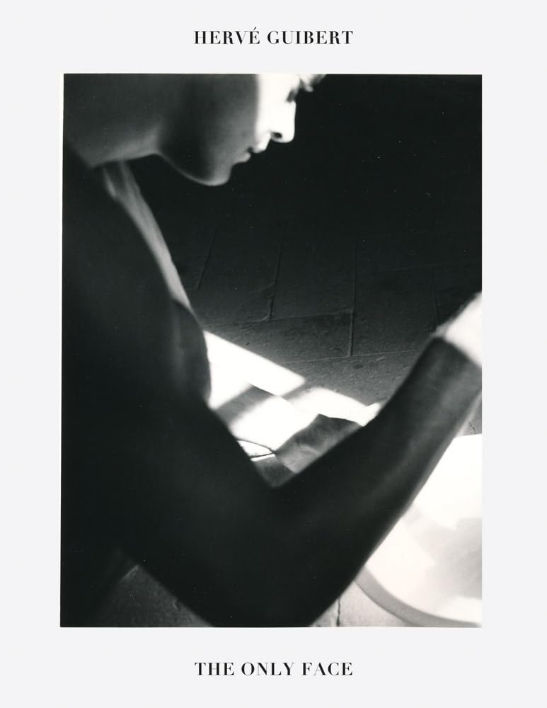 Hervé Guibert: The Only Face cover image