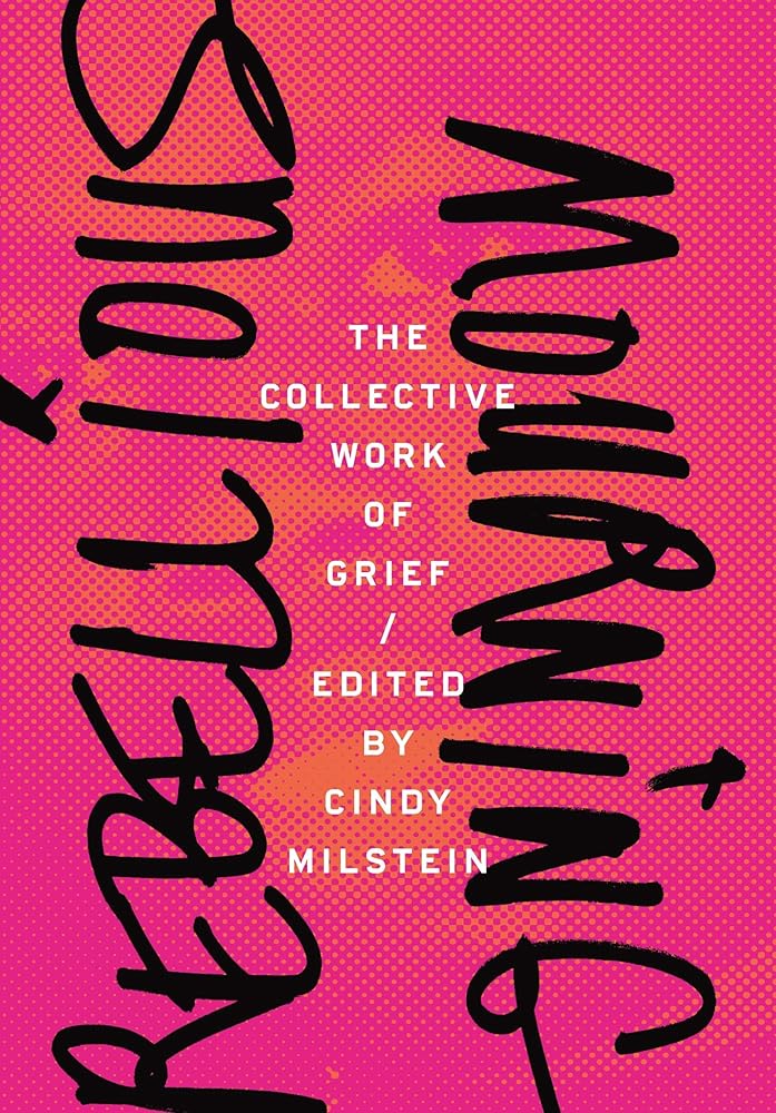 Rebellious Mourning: The Collective Work of Grief cover image