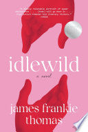 Idlewild: A Novel