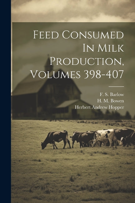 Feed Consumed In Milk Production, Volumes 398-407 - Ingram