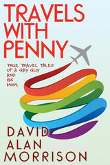 Travels With Penny, or, True Travel Tales of a Gay Guy and His Mom - Ingram