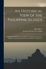 Historical View of the Philippine Islands: Exhibiting Their Discovery, Population, Language, Government, Manners, Customs, Productions and Commerce, V - Ingram