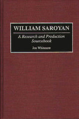 William Saroyan: A Research and Production Sourcebook - Ingram