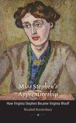 Miss Stephen's Apprenticeship: How Virginia Stephen Became Virginia Woolf - Ingram
