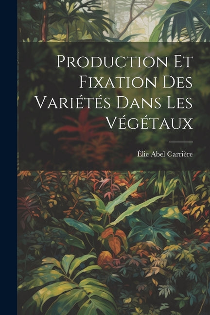 Production Et Fixation Des Variétés Dans Les Végétaux - Ingram