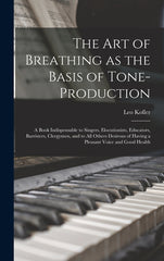art of Breathing as the Basis of Tone-production; a Book Indispensable to Singers, Elocutionists, Educators, Barristers, Clergymen, and to all Others - Ingram