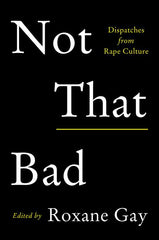 Not That Bad: Dispatches from Rape Culture - Ingram