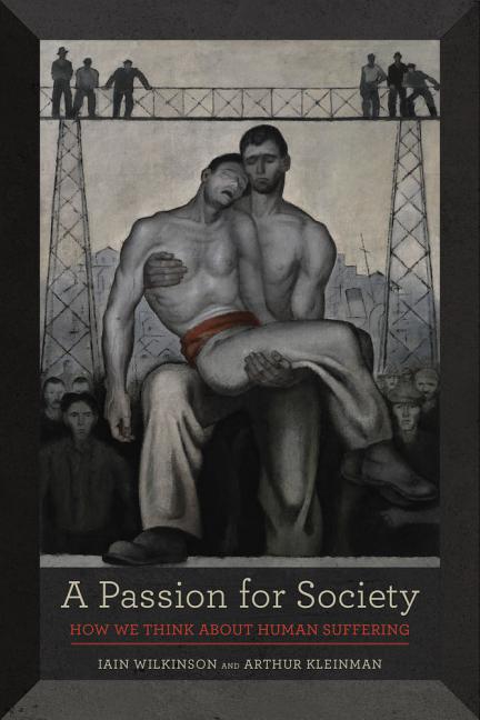 Passion for Society: How We Think about Human Suffering Volume 35 - Ingram