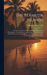 Bermuda Islands: An Account of Their Scenery, Climate, Productions, Physiography, Natural History and Geology, With Sketches of Their D - Ingram