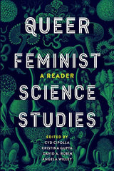 Queer Feminist Science Studies: A Reader - Ingram