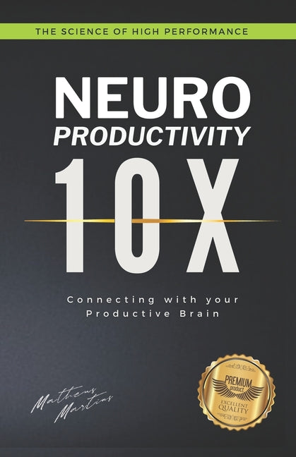 Neuro Productivity 10X: Connecting with your Productive Brain - Ingram