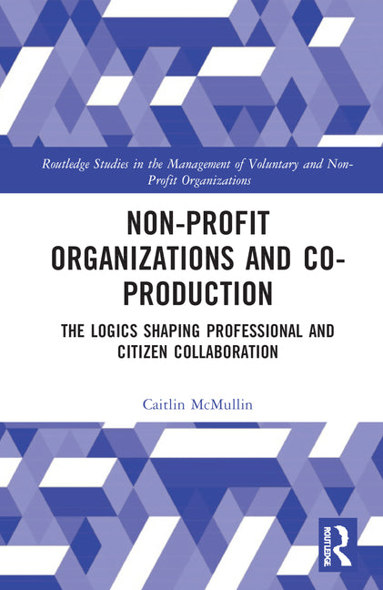 Non-profit Organizations and Co-production: The Logics Shaping Professional and Citizen Collaboration - Ingram