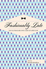 Fashionably Late: Gay, Bi, and Trans Men Who Came Out Later in Life - Ingram