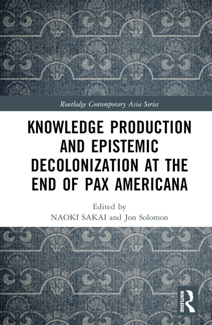 Knowledge Production and Epistemic Decolonization at the End of Pax Americana - Ingram