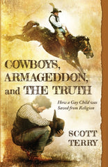 Cowboys, Armageddon, and The Truth: How a Gay Child was Saved from Religion - Ingram
