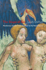 Shape of Sex: Nonbinary Gender from Genesis to the Renaissance - Ingram