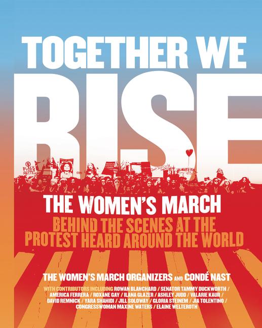 Together We Rise: Behind the Scenes at the Protest Heard Around the World - Ingram