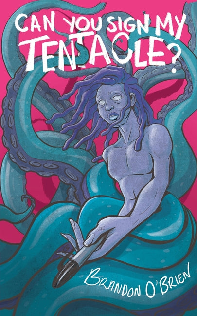 Can You Sign My Tentacle?: Poems - Ingram