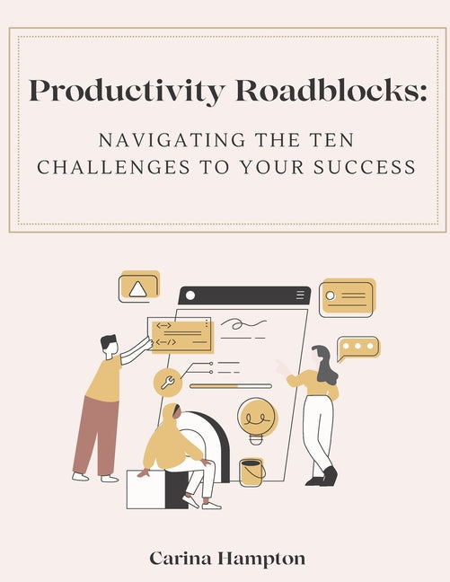 Productivity Roadblocks: Navigating the Ten Challenges to Your Success - Ingram