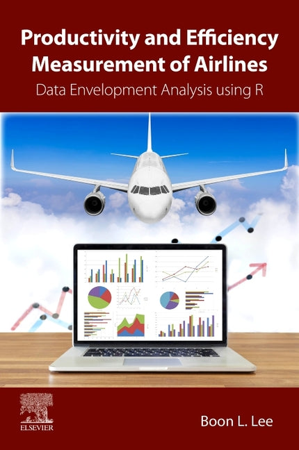 Productivity and Efficiency Measurement of Airlines: Data Envelopment Analysis Using R - Ingram