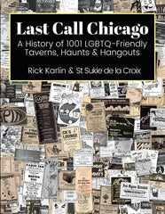 Last Call Chicago: A History of 1001 LGBTQ-Friendly Taverns, Haunts & Hangouts - Ingram