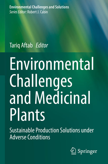 Environmental Challenges and Medicinal Plants: Sustainable Production Solutions Under Adverse Conditions (2022) - Ingram