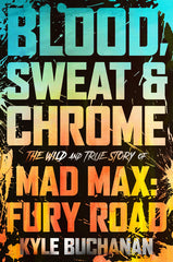 Blood, Sweat & Chrome: The Wild and True Story of Mad Max: Fury Road - Ingram