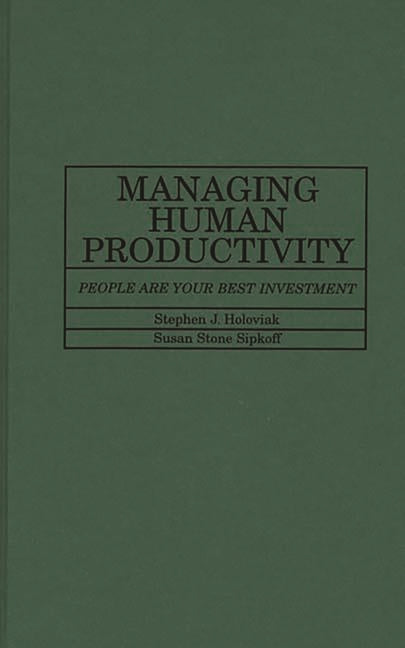 Managing Human Productivity: People Are Your Best Investment - Ingram