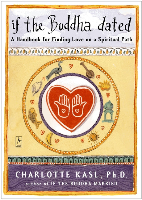 If the Buddha Dated: A Handbook for Finding Love on a Spiritual Path - Ingram