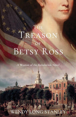 Treason of Betsy Ross: A Woman of the Revolution Novel - Ingram