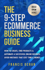 9-Step Ecommerce Business Guide: How To Create, Find Products & Automate An Online Business: Avoid Mistakes That Cost Time & Money - Ingram