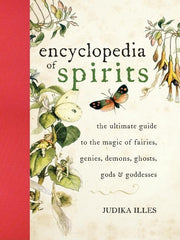 Encyclopedia of Spirits: The Ultimate Guide to the Magic of Fairies, Genies, Demons, Ghosts, Gods and Goddesses - Ingram