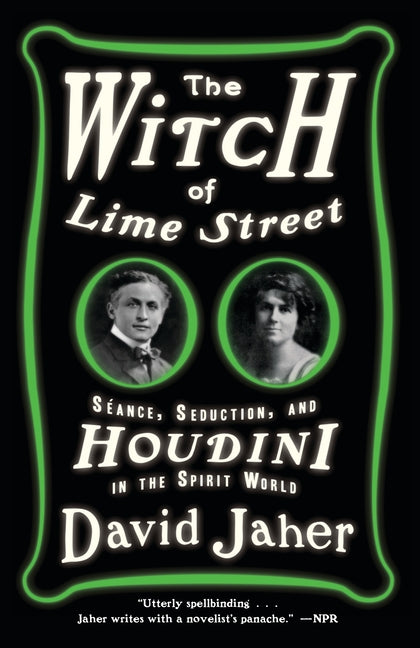 Witch of Lime Street: Séance, Seduction, and Houdini in the Spirit World - Ingram