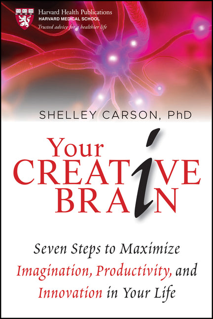Your Creative Brain: Seven Steps to Maximize Imagination, Productivity, and Innovation in Your Life - Ingram