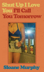 Shut Up, I Love You, I'll Call You Tomorrow: Stories