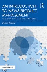 Introduction to News Product Management: Innovation for Newsrooms and Readers - Ingram