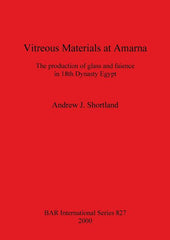 Vitreous Materials at Amarna: The production of glass and faience in 18th Dynasty Egypt - Ingram