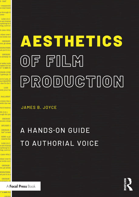 Aesthetics of Film Production: A Hands-On Guide to Authorial Voice - Ingram