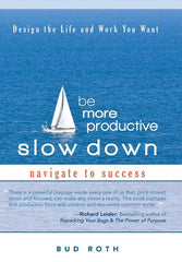 Be More Productive-Slow Down: Design the Life and Work You Want - Ingram