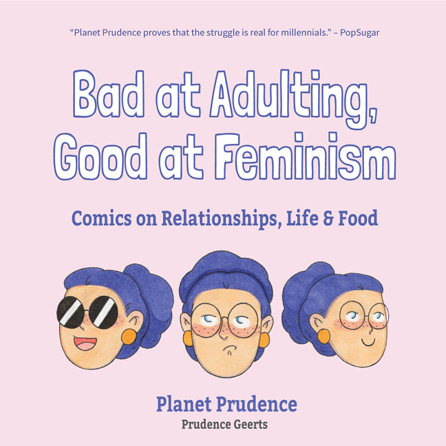 Bad at Adulting, Good at Feminism: Comics on Relationships, Life and Food (Millennial Feminism, Gift for a Feminist, for Fans of Super Chill) - Ingram