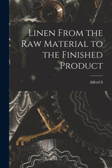 Linen From the raw Material to the Finished Product - Ingram