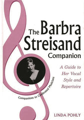 Barbra Streisand Companion: A Guide to Her Vocal Style and Repertoire - Ingram