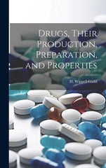 Drugs, Their Production, Preparation, and Properties - Ingram