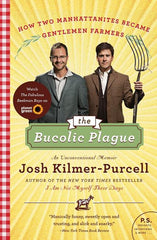 Bucolic Plague: How Two Manhattanites Became Gentlemen Farmers: An Unconventional Memoir - Ingram